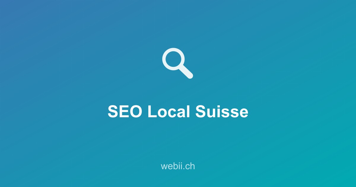 Guide Complet du SEO Local en Suisse: Comment Dominer Google à Genève